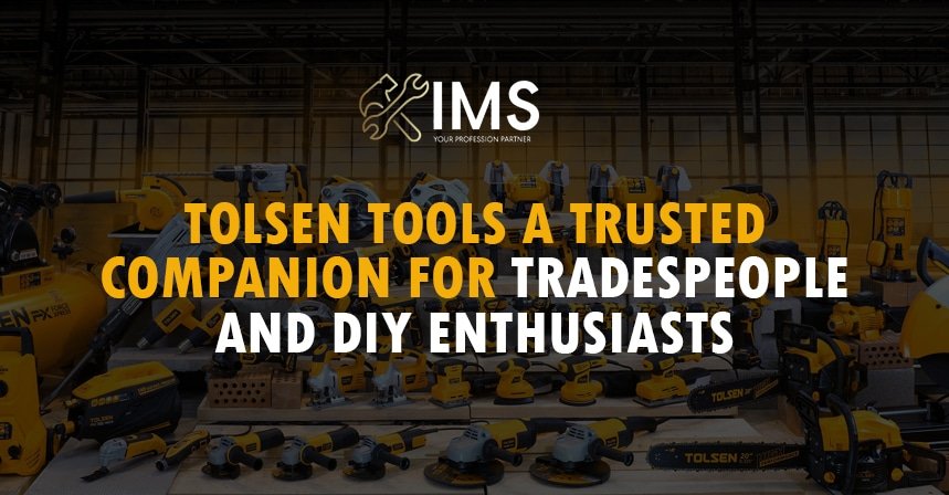 Tolsen Tools: A Trusted Companion for Tradespeople and DIY Enthusiasts